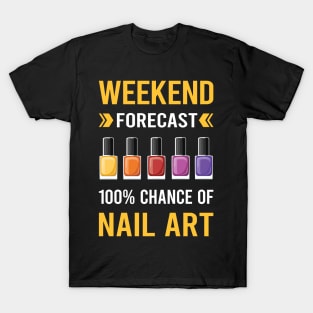 Weekend Forecast Nail Art Nail Tech Nails Manicure Manicurist Pedicure Pedicurist T-Shirt